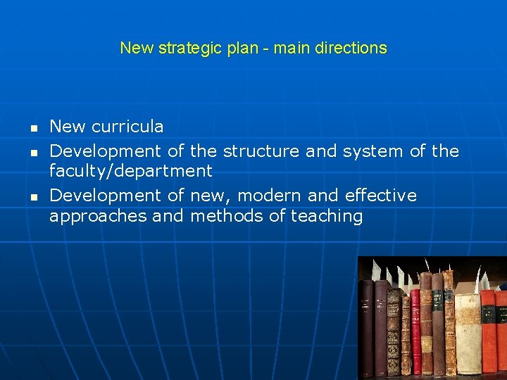 New strategic plan - main directions n n n New curricula Development of the