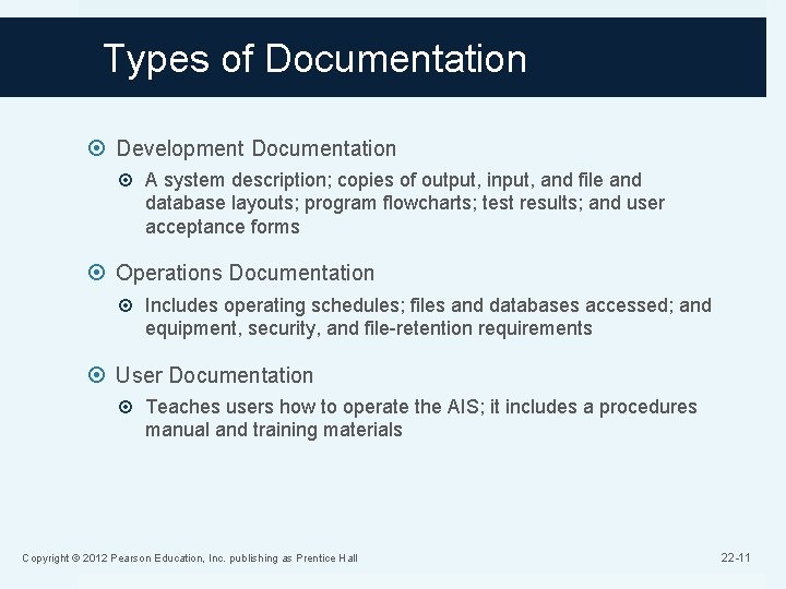 Types of Documentation Development Documentation A system description; copies of output, input, and file
