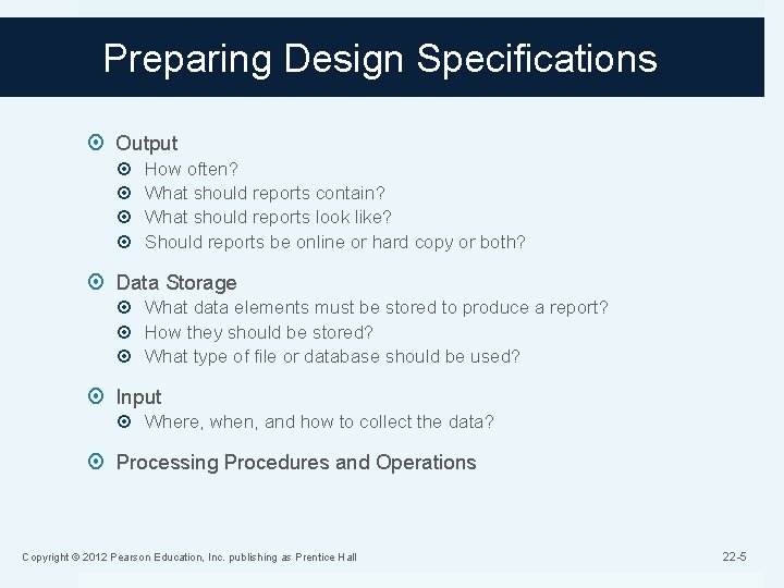 Preparing Design Specifications Output How often? What should reports contain? What should reports look