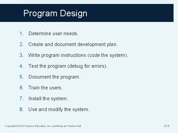 Program Design 1. Determine user needs. 2. Create and document development plan. 3. Write