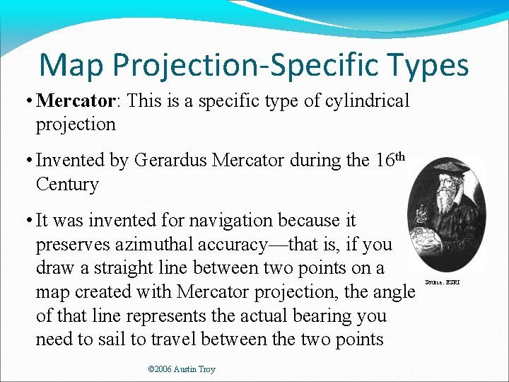 Map Projection-Specific Types • Mercator: This is a specific type of cylindrical projection •