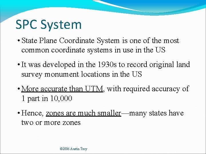 SPC System • State Plane Coordinate System is one of the most common coordinate