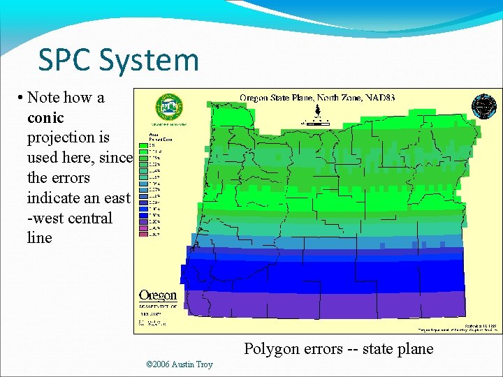 SPC System • Note how a conic projection is used here, since the errors