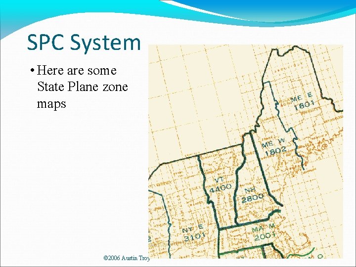 SPC System • Here are some State Plane zone maps © 2006 Austin Troy