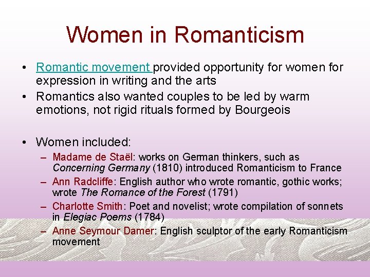 Women in Romanticism • Romantic movement provided opportunity for women for expression in writing