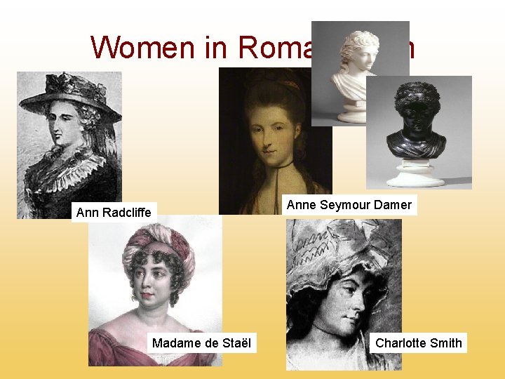 Women in Romanticism Anne Seymour Damer Ann Radcliffe Madame de Staël Charlotte Smith 