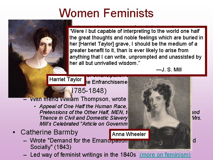 Women Feminists • 19 th century experienced numerous feminist works “Were I but capable