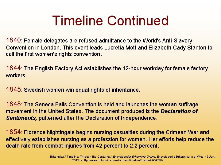 Timeline Continued 1840: Female delegates are refused admittance to the World's Anti-Slavery Convention in