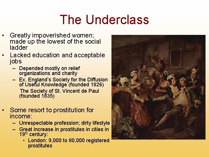 The Underclass • Greatly impoverished women; made up the lowest of the social ladder