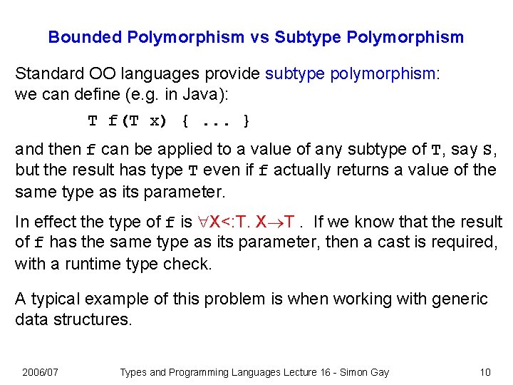 Bounded Polymorphism vs Subtype Polymorphism Standard OO languages provide subtype polymorphism: we can define
