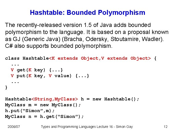 Hashtable: Bounded Polymorphism The recently-released version 1. 5 of Java adds bounded polymorphism to