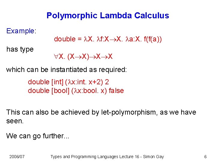 Polymorphic Lambda Calculus Example: has type double = X. f: X X. a: X.