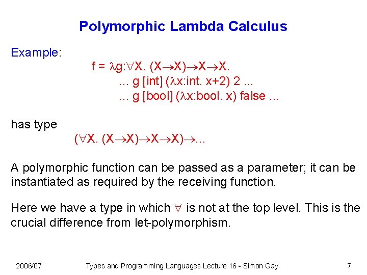 Polymorphic Lambda Calculus Example: f = g: X. (X X) X X. . g