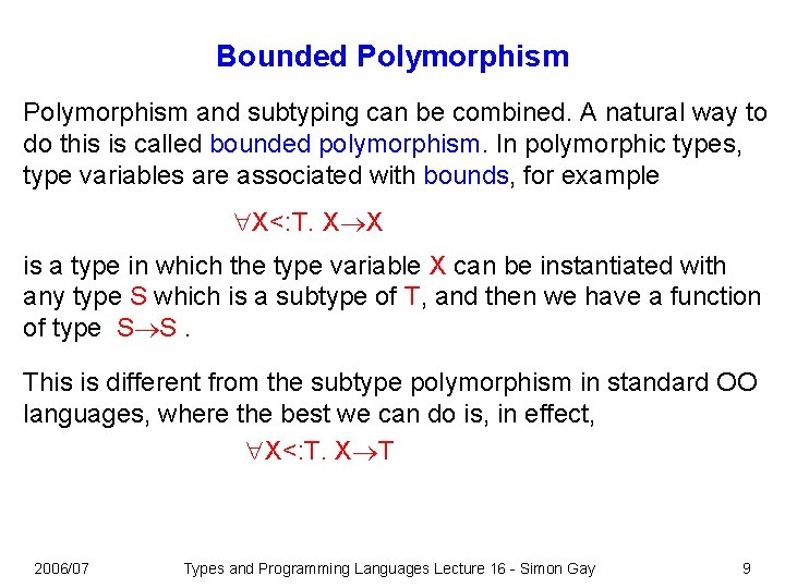 Bounded Polymorphism and subtyping can be combined. A natural way to do this is