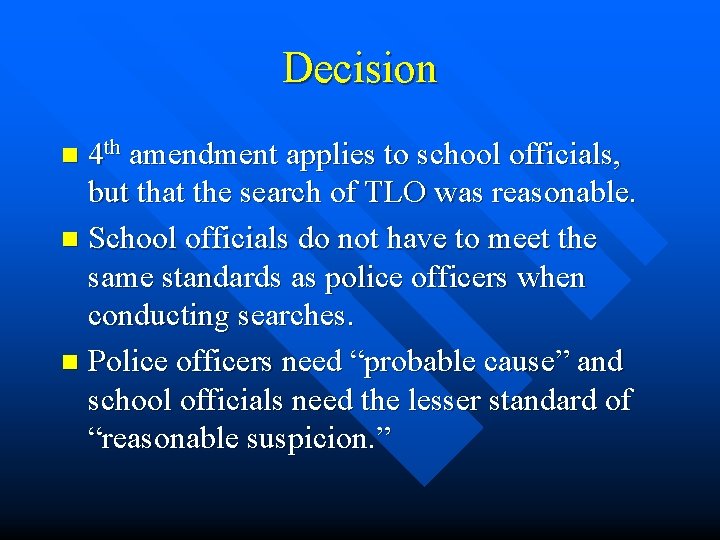 Decision n 4 th amendment applies to school officials, but that the search of