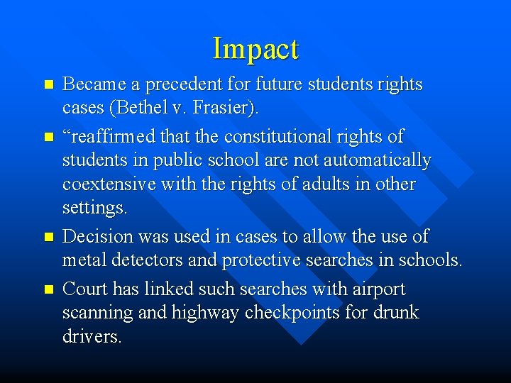 Impact n n Became a precedent for future students rights cases (Bethel v. Frasier).