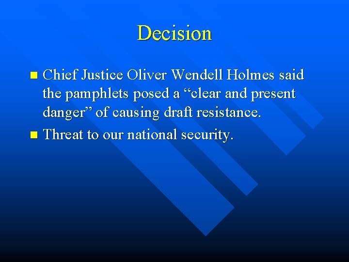 Decision Chief Justice Oliver Wendell Holmes said the pamphlets posed a “clear and present