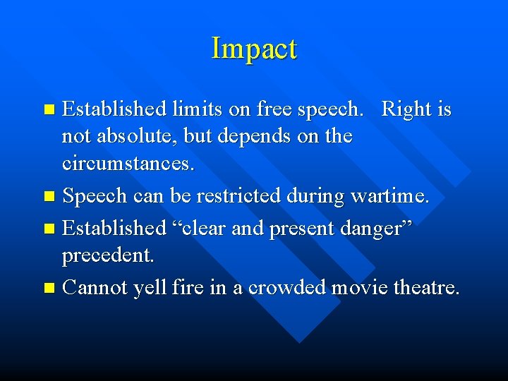 Impact Established limits on free speech. Right is not absolute, but depends on the