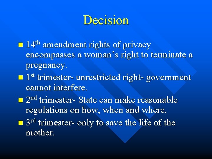 Decision 14 th amendment rights of privacy encompasses a woman’s right to terminate a
