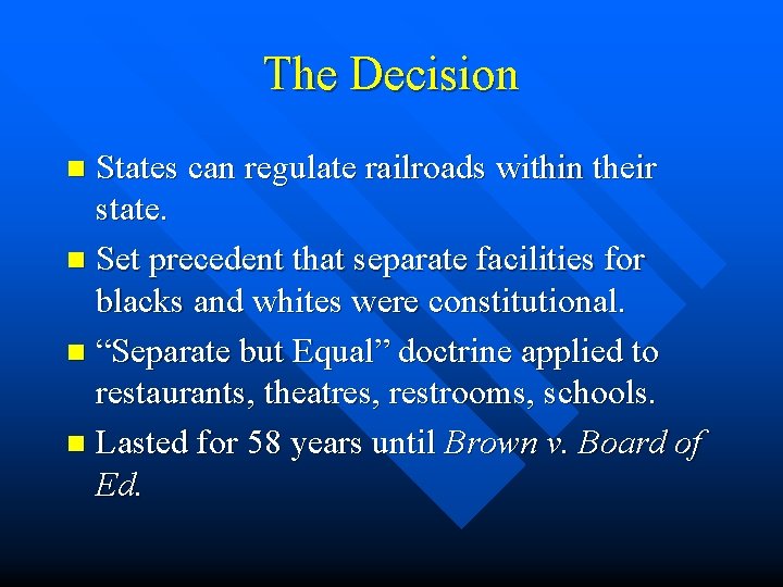 The Decision States can regulate railroads within their state. n Set precedent that separate