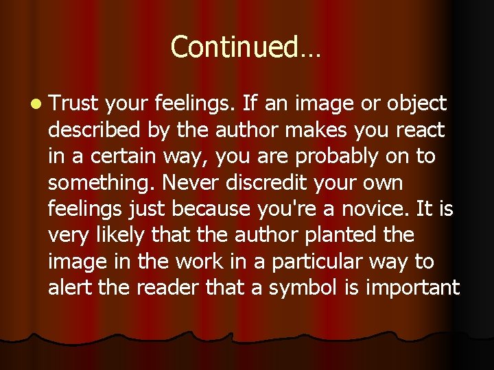 Continued… l Trust your feelings. If an image or object described by the author