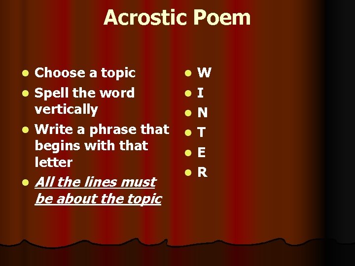 Acrostic Poem Choose a topic l Spell the word vertically l Write a phrase