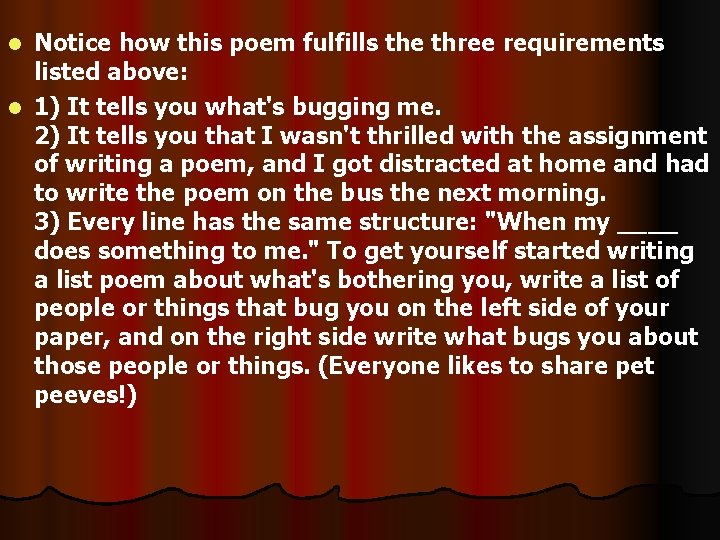 Notice how this poem fulfills the three requirements listed above: l 1) It tells