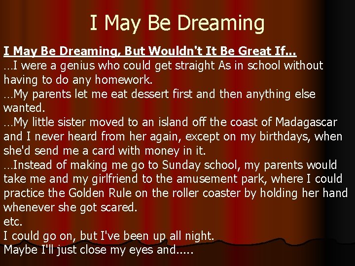 I May Be Dreaming, But Wouldn't It Be Great If. . . …I were