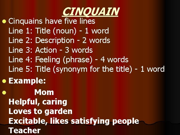 CINQUAIN l Cinquains have five lines Line 1: Title (noun) - 1 word Line