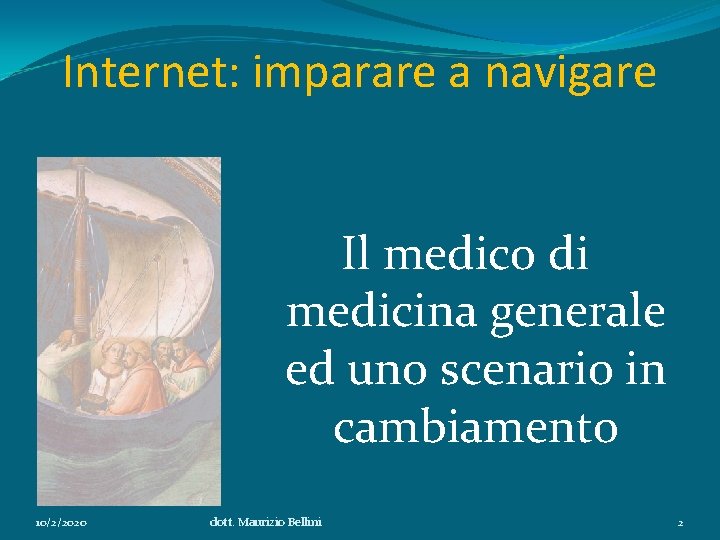 Internet: imparare a navigare Il medico di medicina generale ed uno scenario in cambiamento