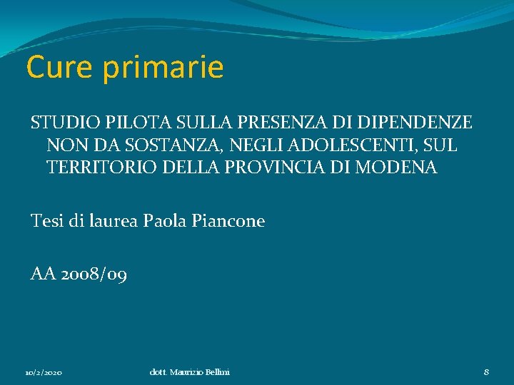 Cure primarie STUDIO PILOTA SULLA PRESENZA DI DIPENDENZE NON DA SOSTANZA, NEGLI ADOLESCENTI, SUL