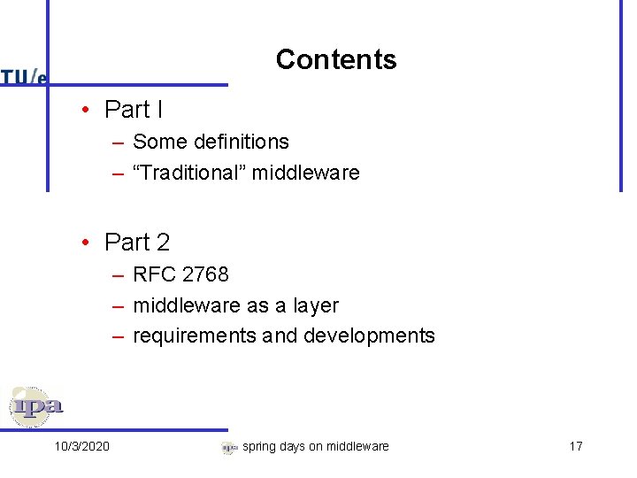 Contents • Part I – Some definitions – “Traditional” middleware • Part 2 –