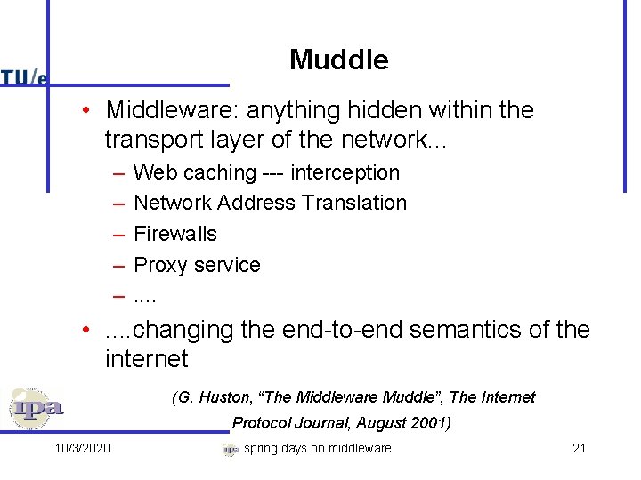Muddle • Middleware: anything hidden within the transport layer of the network. . .
