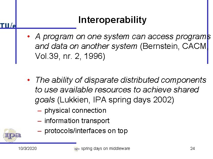 Interoperability • A program on one system can access programs and data on another