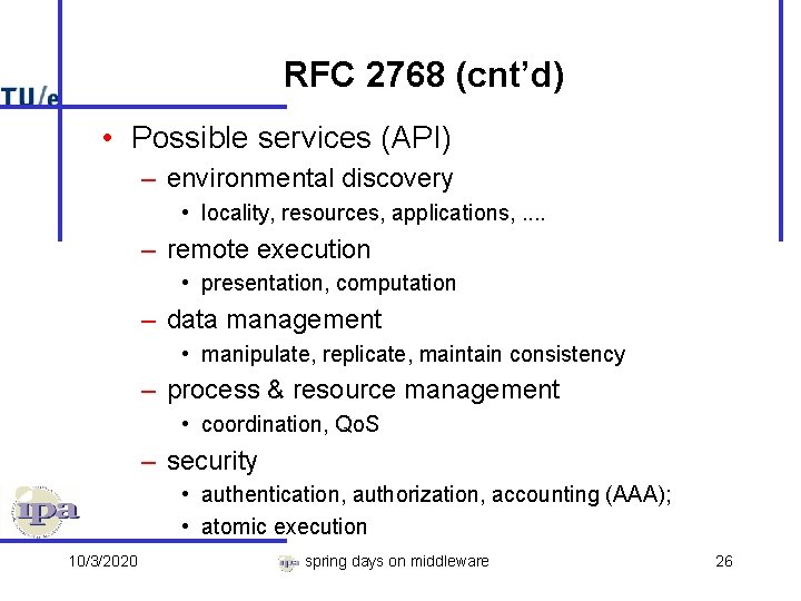 RFC 2768 (cnt’d) • Possible services (API) – environmental discovery • locality, resources, applications,