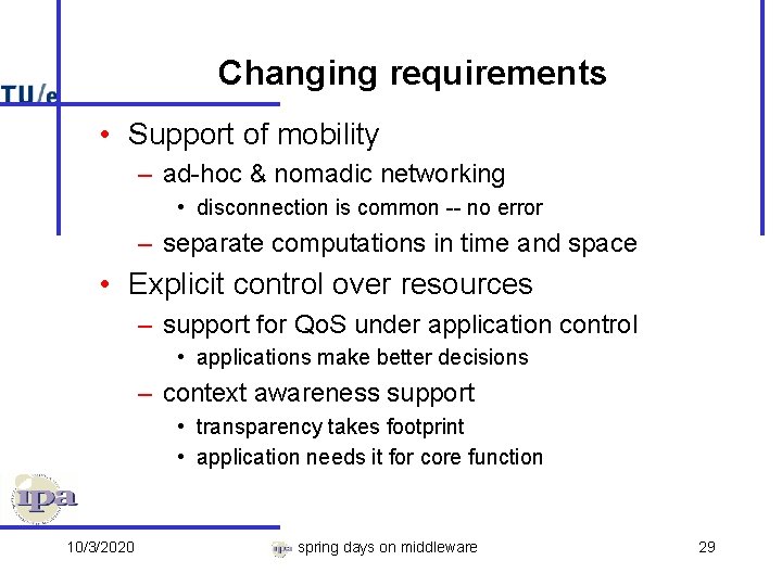 Changing requirements • Support of mobility – ad-hoc & nomadic networking • disconnection is