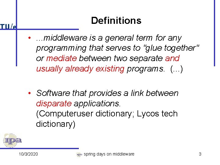 Definitions • . . . middleware is a general term for any programming that