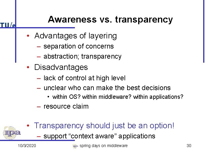 Awareness vs. transparency • Advantages of layering – separation of concerns – abstraction; transparency