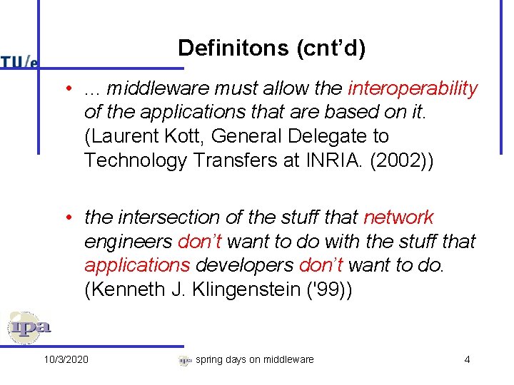 Definitons (cnt’d) • . . . middleware must allow the interoperability of the applications
