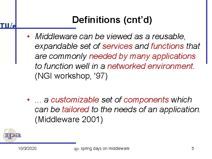 Definitions (cnt’d) • Middleware can be viewed as a reusable, expandable set of services