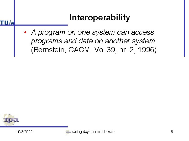 Interoperability • A program on one system can access programs and data on another