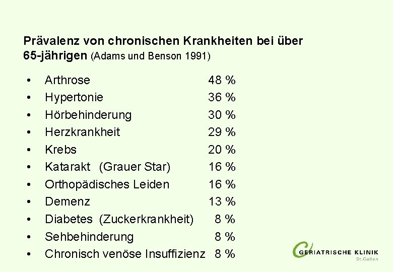 Prävalenz von chronischen Krankheiten bei über 65 -jährigen (Adams und Benson 1991) • •