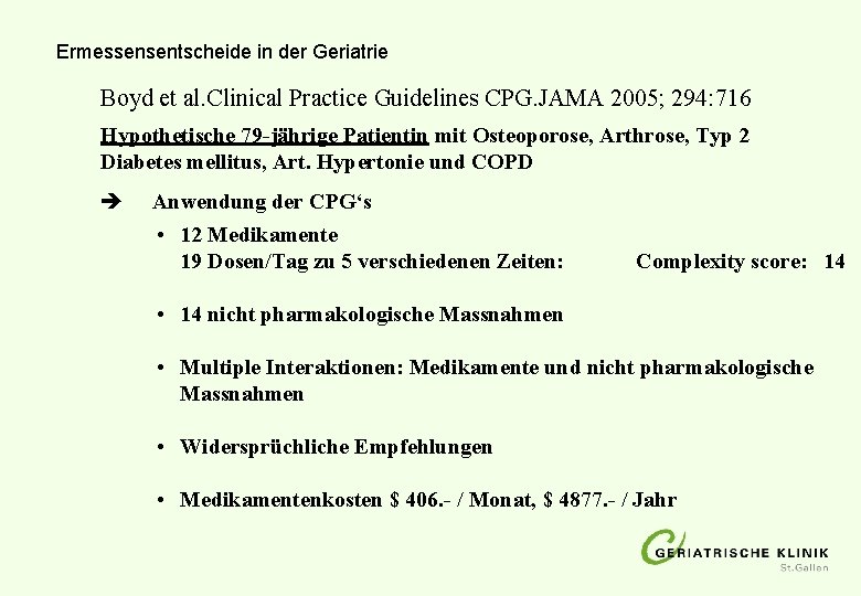 Ermessensentscheide in der Geriatrie Boyd et al. Clinical Practice Guidelines CPG. JAMA 2005; 294: Ermessensentscheide in der Geriatrie Boyd et al. Clinical Practice Guidelines CPG. JAMA 2005; 294: