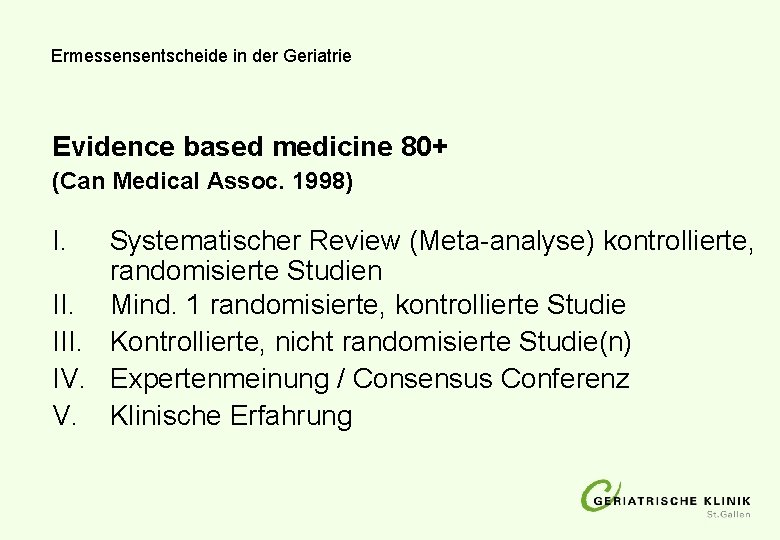 Ermessensentscheide in der Geriatrie Evidence based medicine 80+ (Can Medical Assoc. 1998) I. Systematischer