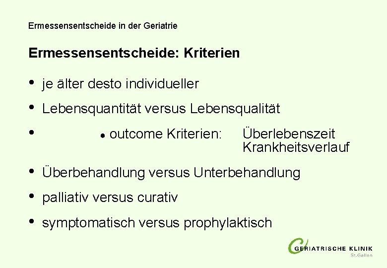Ermessensentscheide in der Geriatrie Ermessensentscheide: Kriterien • • • je älter desto individueller • Ermessensentscheide in der Geriatrie Ermessensentscheide: Kriterien • • • je älter desto individueller •