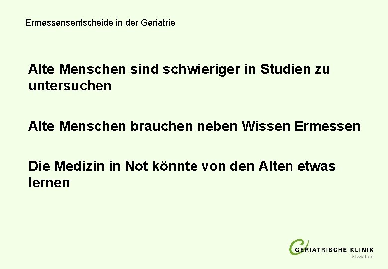 Ermessensentscheide in der Geriatrie Alte Menschen sind schwieriger in Studien zu untersuchen Alte Menschen Ermessensentscheide in der Geriatrie Alte Menschen sind schwieriger in Studien zu untersuchen Alte Menschen