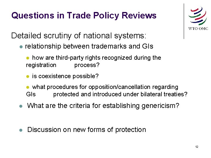 Questions in Trade Policy Reviews Detailed scrutiny of national systems: l relationship between trademarks