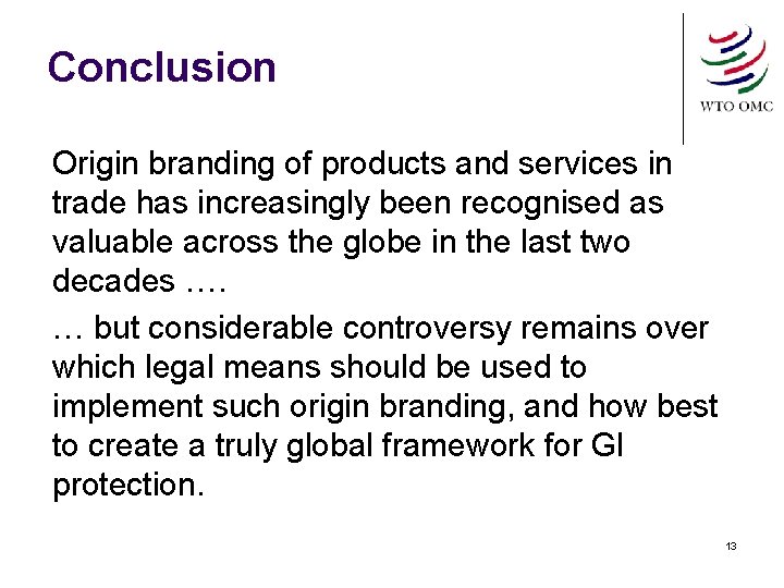 Conclusion Origin branding of products and services in trade has increasingly been recognised as