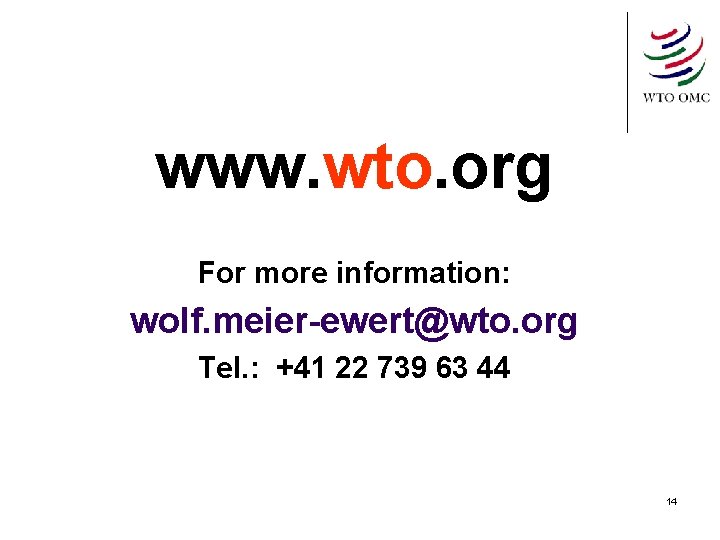 www. wto. org For more information: wolf. meier-ewert@wto. org Tel. : +41 22 739