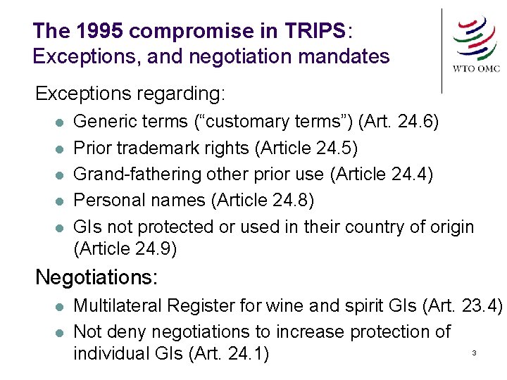 The 1995 compromise in TRIPS: Exceptions, and negotiation mandates Exceptions regarding: l l l